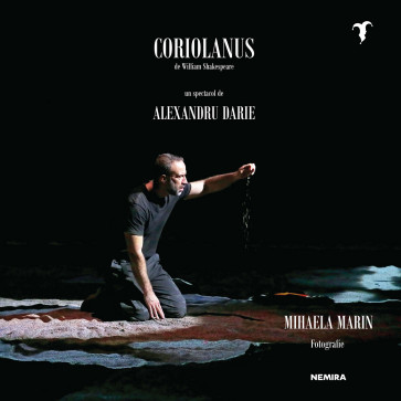 Coriolanus de William Shakespeare - un spectacol de Alexandru Darie 