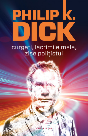 Curgeți, lacrimile mele, zise polițistul (paperback)